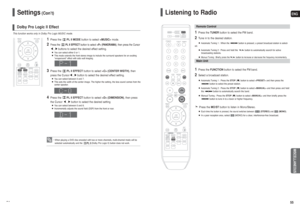 Page 28ENG55 54
Settings
(Con’t)
• When playing a DVD disc encoded with two or more channels, multi-channel mode will be
selected automatically and the  (Dolby Pro Logic II) button does not work.
This function works only in Dolby Pro Logic MUSIC mode.
1
Press the PL II MODEbutton to select mode.
2
Press the PL II EFFECTbutton to select  (PANORAMA), then press the Cursor
,buttons to select the desired effect setting.Yo u  can select either 0 or 1.
This mode extends the front stereo image to include the surround...