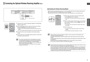 Page 9GBCONNECTIONS
17
• Place the wireless receiver module at the rear of the listening position. If the wireless receiver module is too close
to the main unit, some sound interruption may be heard due to interference.
• If you use a device such as a microwave oven, wireless LAN Card, Bluetooth equipment, or any other device that
uses the same frequency (2.4GHz) near the system, some sound interruption may be heard due to interference.
• The transmission distance of a radio wave is about 10m, but may vary...