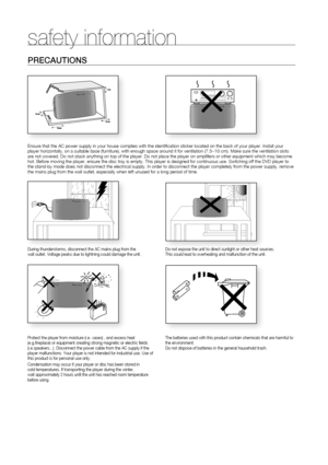 Page 4
4

safety information
Ensure that the AC power supply in your house complies with the identifi\
 cation sticker located on the back of your player. Install your player horizontally, on a suitable base (furniture), with enough space\
 around it for ventilation (7.5~10 cm). Make sure the ventilation slots are not covered. Do not stack anything on top of the player. Do not plac\
e the player on amplifi ers or other equipment which may become hot. Before moving the player, ensure the disc tray is empty....