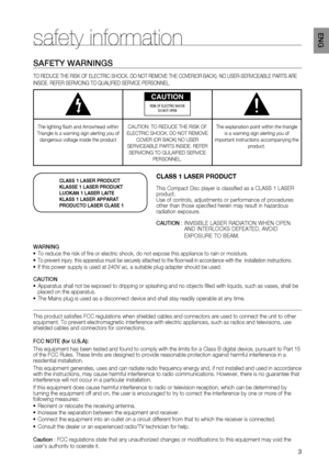 Page 3

EN G
safety information
SAFETY  W A r NINGS
TO REDUCE THE RISK OF ELECTRIC SHOCK, DO NOT REMOVE THE COVER(OR BACK). NO USER-SERVICEABLE PARTS ARE 
INSIDE. REFER SERVICING TO QUALIFIED SERVICE PERSONNEL.
CAUTION
rISK OF E l ECT r IC SHOCK  DO NOT OPEN
The lighting flash and Arrowhead within Triangle Is a warning sign alerting you of dangerous voltage inside the product
CAUTION: TO REDUCE THE RISK OF ELECTRIC SHOCK, DO NOT REMOVE COVER (OR BACK) NO USER SERVICEABLE PARTS INSIDE. REFER SERVICING TO...