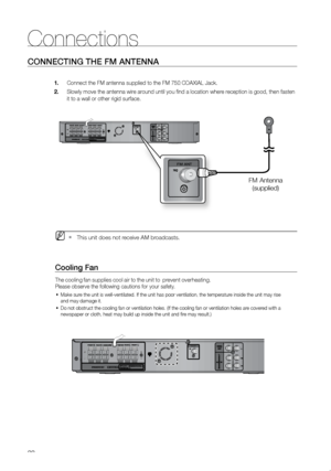 Page 2322
Connections
CONNeCTING THe FM ANTeNNA
      Connect the FM antenna supplied to the FM 75
1.  Ω COAXIAL Jack.
     Slowly move the antenna wire around until you find a location where reception is good, then fasten    
2. 
   it to a wall or other rigid surface.  
 
M   This unit does not receive AM broadcasts.   
`
 
Cooling Fan
The cooling fan supplies cool air to the unit to  prevent overheating.
Please observe the following cautions for your safety.
Make sure the unit is well-ventilated. If the unit...