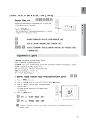 Page 3535
ENG
●  PLAYBACK
repeat Playback dBAGD
Repeat playback allows you to repeatedly play a chapter, title, 
track (song), or directory (MP3 file). 
 
Press the rEPEAT button.
Each time the button is pressed during playback, the repeat 
•	
playback mode  changes as follows:
DVD-VIDEO									rEPEAT : CHAPTEr ➞  rEPEAT : TITLE ➞ rEPEAT : OFF
B									rEPEAT : TrACK ➞  rEPEAT : DISC ➞ rEPEAT : OFF
AGD			rEPEAT : rANDOM ➞  rEPEAT : TrACK ➞ rEPEAT : DIr ➞ rEPEAT : DISC
                                 ➞ rEPEAT...