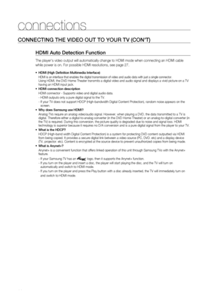 Page 28
2

connections

HDmi auto Detection function
The player's video output will automatically change to HDMI mode when connecting an HDMI cable 
while power is on. For possible HDMI resolutions, see page 27.
HDmi (High Definition  multimedia  interface)
HDMI is an interface that enables the digital transmission of video and audio data with just a single connector. Using HDMI, the DVD Home Theater transmits a digital video and audio signal and displays a vivid picture on a TV having an HDMI input...