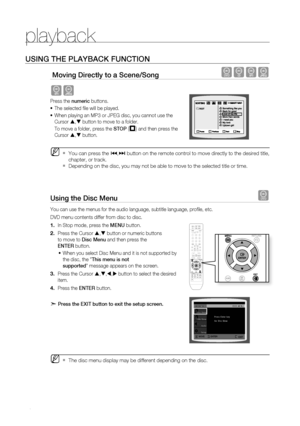 Page 48
playback


USinG tHE PLayBaCK fUnCtiOn
 moving Directly to a Scene/Song dBAG
AG
Press the numeric buttons.
The selected fi le will be played.
When playing an MP3 or JPEG disc, you cannot use the 
Cursor , button to move to a folder. 
To move a folder, press the StOP (T) and then press the 
Cursor , button.
You can press the [,] button on the remote control to move directly to the desired title, 
chapter, or track.
Depending on the disc, you may not be able to move to the selected title or...