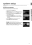 Page 3535
GB
●  SYSTEM SETUP
system setup
For your convenience, you can set this Room Cinemas features for the best use in your home 
environment.
SETTING THE LANGUAGE
OSD(On-Screen Display) language is set to English by default.
In Stop mode, press the MENU button.
Press the Cursor 
▼ button to move to Setup and then press the 
ENTER or ► button.
Select Language Setup and then press the ENTER or ► button.
Press the Cursor 
▲,▼ button to select Player Menu and then 
press the ENTER or ► button.
Press the Cursor...