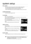 Page 3838
system setup
STILL MODE 
     These option will help prevent picture shake in still mode and display small text clearer.
        • Auto : When selecting Auto, ﬁ eld/Frame mode will be automatically converted.
       • Field : Select this feature when the screen shakes in the Auto mode.
              • Frame : Select this feature when you want to see small letters more clearly in the Auto mode.
SCREEN MESSAGES
Use to turn on-screen messages On or Off.
TV SYSTEM
    NTSC : In case of using NTSC disc....