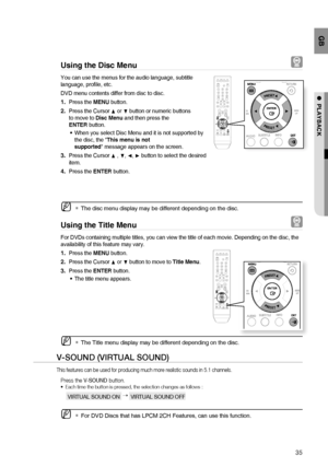 Page 3535
GB
●  PLAYBACK
Using the Disc Menu  
You can use the menus for the audio language, subtitle 
language, proﬁ le, etc. 
DVD menu contents differ from disc to disc.
Press the MENU button.
Press the Cursor 
π or † button or numeric buttons 
to move to Disc Menu and then press the 
ENTER button.
When you select Disc Menu and it is not supported by 
the disc, the This menu is not 
supported message appears on the screen.
Press the Cursor 
π , †, √, ® button to select the desired 
item.
  Press the ENTER...