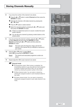 Page 198If you know the number of the channel to be stored,Press the or  button to select 
Channeland then press the ENTERbutton.
Select 
C(Air channel) or S(Cable channel) by pressing the 
or button.
Press the  button to select channel.
Select the required number by pressing the or  button and
then press the 
ENTERbutton.
If there is an abnormal sound or no sound, re-select the sound
system required.
Y ou can also set a 
channelby pressing number buttons on the
remote control.
9If you do not know the channel...