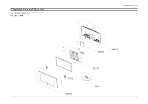 Page 515 Exploded View & Parts List
5-1
5 Exploded View and Parts List- You can search for updated part codes through ITSELF web site.
URL : http://itself.sec.samsung.co.kr/5-1 LE23T51B
M0003T0175M0107M0014M0013
M 0 111
 