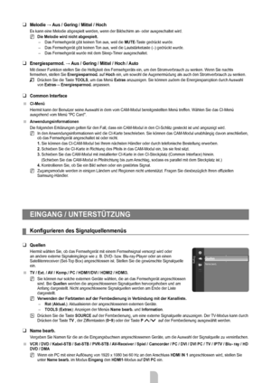 Page 22
Deutsch - 20

Melodie	→	Aus	/	Gering	/	Mittel	/	Hoch
Es kann eine Melodie abgespielt werden, wenn der Bildschirm an- oder aus\
geschaltet wird.
Die Melodie wird nicht abgespielt. 
Das Fernsehgerät gibt keinen Ton aus, weil die MUTE-Taste gedrückt wurde.
Das Fernsehgerät gibt keinen Ton aus, weil die Lautstärketaste (–) gedrückt wurde.
Das Fernsehgerät wurde mit dem Sleep-Timer ausgeschaltet.
Energiesparmod.	→	 Aus	/	Gering	/	Mittel	/	Hoch	/	 Auto
Mit dieser Funktion stellen Sie die Helligkeit des...