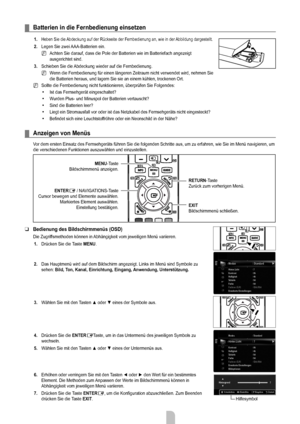 Page 8
Deutsch - 66

Batterien in die Fernbedienung einsetzen
1. Heben Sie die Abdeckung auf der Rückseite der Fernbedienung an, wie in der Abbildung dargestellt.
2. Legen Sie zwei AAA-Batterien ein. 
Achten Sie darauf, dass die Pole der Batterien wie im Batteriefach angez\
eigt ausgerichtet sind.
3. Schieben Sie die Abdeckung wieder auf die Fernbedienung.
Wenn die Fernbedienung für einen längeren Zeitraum nicht verwendet \
wird, nehmen Sie die Batterien heraus, und lagern Sie sie an einem kühlen, trockenen O\...