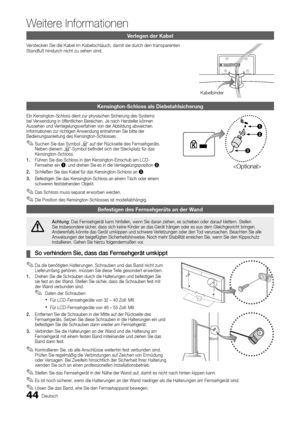 Page 4444Deutsch
Weitere Informationen
Verlegen der Kabel
Verstecken Sie die Kabel im Kabelschlauch, damit sie durch den transparenten Standfuß hindurch nicht zu sehen sind.
Kensington-Schloss als Diebstahlsicherung
Ein Kensington-Schloss dient zur physischen Sicherung des Systems bei Verwendung in öffentlichen Bereichen. Je nach Hersteller können Aussehen und Verriegelungsverfahren von der Abbildung abweichen. Informationen zur richtigen Anwendung entnehmen Sie bitte der Bedienungsanleitung des...