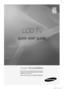 Page 1LCD TV
quick start guide
imagine the possibilities
Thank you for purchasing a Samsung product.  
To receive a more complete service, please 
register your product at
www.samsung.com/global/register
(670EU)_CMS.indd   i(670EU)_CMS.indd   i2010-05-25    5:40:102010-05-25    5:40:10 