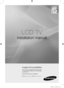 Page 1
LCD TV
installation manual
imagine the possibilities
Thank you for purchasing this Samsung product. To receive more complete service, please register your product at
www.samsung.com/register
Model                         Serial No.                       

BN68-02157K-x0-Eng.indd   12009-06-02   ¿ÀÈÄ 2:13:39 