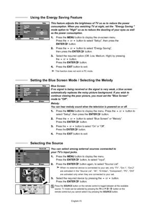 Page 17English-15
This feature adjusts the brightness of TV so as to reduce the power 
consumption. When you watching TV at night, set the  "Energy Saving "
mode option to "High" so as to reduce the dazzling of your eyes as well
as the power consumption.
1.Press the MENU button to display the on-screen menu.
Press the or button to select “Setup”, then press theENTERbutton.
2.Press the or button to select “Energy Saving”, 
then press theENTERbutton.
3.Select the required option (Off, Low,...