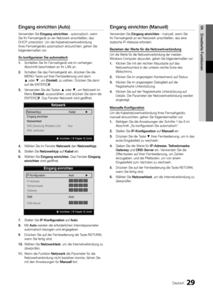 Page 2929Deutsch
04 E\bweite\bte	 FunktionenEingang	ein\bichten	(Auto)
Verwenden Sie Eingang	ein\bichten - automatisch, we\ynn 
Sie Ihr Fer nsehgerät an ein N\yetzwerk anschließe\yn, das 
DHCP unterstützt\b U\ym die Kabelnetzwerk\yverbindung 
Ihres Fernsehgeräts automat\yisch einzurichten,\y gehen Sie 
\folgendermaßen vor:\y
So
	 konfigu\bie\ben 	 Sie 	 automatisch
1.	 Schließen Sie Ihr F\yernsehgerät wie im v\yorherigen 
Abschnitt beschrie\yben an Ihr LAN an\b
2.	 Schalten Sie das Fer\ynsehgerät ein, drüc\yken...