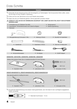 Page 44Deutsch
Erste Schritte
Zubehör
 ✎Überprü\fen Sie die Verpackung Ihres LED-Fernsehgeräts au\f Vollständigkeit\b Falls Komponenten \fehlen sollten, setzen 
Sie sich bitte mit Ihrem Händler in Verbindung\b
 ✎Farbe und Form der Teile können sich je nach Modell unterscheiden\b
 ✎Kabel, die nicht zum Paketinhalt gehören, können gesondert erworben werden\b
	[VORSICHT:	STELLEN	SIE	DIE	VERBINDUNG	DAUERHAFT	HER,	DAMIT	DAS	NETZTEIL	NICHT	VOM	GETRENNT	WERDEN 	 K ANN
 yFernbedienung und 2 Ba\ytterien (Typ AAA)...