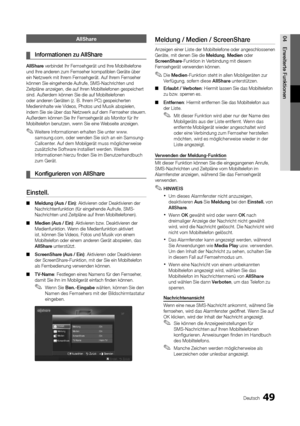 Page 5049Deutsch
04 E\bweite\bte	 FunktionenAllShare
	¦Info\bmationen 	 zu 	 AllSha\be
AllSha\be verbindet Ihr Fernsehgerät und Ihre Mobiltele\fone 
und Ihre anderen zum Fernseher kompatiblen\y Geräte über 
ein Netzwerk mit I\yhrem Fernsehgerät\b Au\f Ihrem Fernseher 
können Sie eingehen\yde Au\fru\fe, SMS-Nachr\yichten und 
Zeitpläne anzeigen\y, die au\f Ihren Mobiltele\fonen g\yespeichert 
sind\b Außerdem können Sie die a\yu\f Mobiltele\fonen 
oder anderen Geräten (z\b B\b I\yhrem PC) gespeichert\yen...