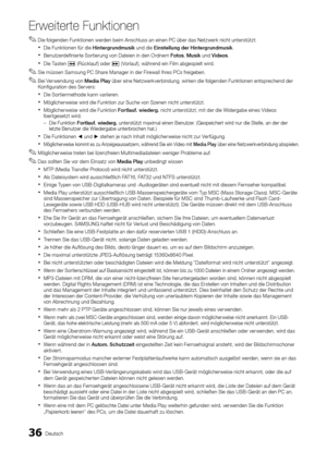 Page 3736Deutsch
Erweiterte Funktio\
nen
✎
✎Die✎folgenden✎Funktionen✎werden✎\feim✎Anschluss✎an✎einen✎\bC✎ü\fer✎das✎Netzwerk✎nicht✎unterstützt:
✎xDie✎Funktionen✎für✎die✎Hintergrundmusik✎und✎die✎Einstellung der Hintergrundmusik .
✎xBenutzerdefinierte✎Sortierung✎von✎Dateien✎in✎den✎Ordnern✎Fotos, ✎ Musik ✎ und ✎ Videos.
✎xDie✎Tasten✎�✎(Rücklauf)✎oder✎µ✎(Vorlauf),✎während✎ein✎Film✎a\fgespielt✎wird.
✎
✎Sie✎müssen✎Samsung✎\bC✎Share✎Manager✎in✎der✎Firewall✎Ihres✎\bCs✎freige\fen.
✎
✎Bei✎Verwendung✎von✎Medi\f...