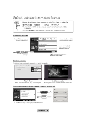 Page 146ORYHQþLQD
Spôsob zobrazenia návodu e-Manual
Zobrazenie na obrazovke Používanie pomocníka 
Produktového sprievodcu zobrazte stlačením tlačidla Pomocník.

Návod e-Manual sa zobrazí tak, ako je to uvedené vyššie. 
Produktový sprievodca sa zobrazí tak, ako je to uvedené vyššie.
Spôsob prepínania medzi návodom e-Manual a príslušnou ponukou(-ami).
 
✎Táto funkcia nie je v niektorých ponukách zapnutá.
E-MANUALMôžete si prečítať úvod a pokyny pre funkcie TV uložené vo vašom TV.
 
OMENUm :  Podpora  :...