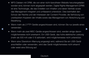 Page 231▶◀▶
Deutsch
 
●MP3-Dateien mit DRM, die von einer nicht-lizenzfreien Website heruntergeladen 
worden sind, können nicht abgespielt werden. Digital Rights Management (DRM) 
ist eine Technologie, die das Erstellen von Inhalten und deren Vertrieb sowie 
das Management integriert und umfassend unterstützt. Dies beinhaltet \
den 
Schutz der Rechte und der Interessen der Content-Provider, die Verhütung von 
unerlaubtem Kopieren der Inhalte sowie das Management von Abrechnung und 
Bezahlung.
 
●Wenn mehr als 2...