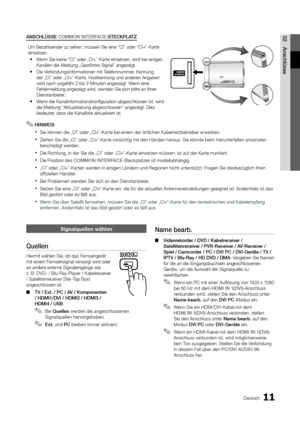 Page 1211Deutsch
02 Anschlüsse
Signalquellen wähle\hn
Quellen
Hiermit wählen Sie,\y ob das Fernsehgerät 
mit einem Fernsehsignal versorg\yt wird oder 
an andere externe Signaleingänge w\yie 
z\b B\b DVD- / Blu-Ra\yy-Player / Kabelreceiver 
/ Satellitenreceiver (Set-Top Box) 
angeschlossen ist\b \y
 ■TV

	 / 	 Ext. 	 / 	 PC 	 / 	 AV 	 / 	 Komponenten 	
/

	 HDMI1/DVI 	 / 	 HDMI2 	 / 	 HDMI3 	 / 	
HDMI4

	 / 	 USB
 ✎Bei Quellen werden die angeschlossenen 
Signalquellen hervorgehoben\b 
 ✎Ext. und PC bleiben immer...