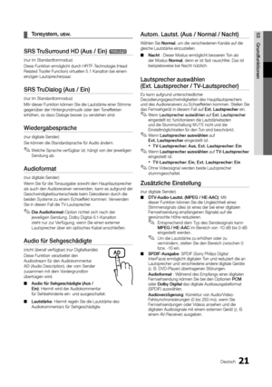 Page 2221Deutsch
03 G\bundfunktionen	¦Tonsystem, 	 usw.
SRS	T\buSu\b\bound	HD	(Aus	/	Ein)	t
(nur im Standardtonmodus) 
 Diese Funktion erm\yöglicht dur

ch HRTF-Technologie (Head 
Related Tras\fer Function) vi\yrtuellen 5\b1 Kanalt\yon bei einem 
einzigen Lautsprecherpaar\b
SRS	T\buDialog	(Aus	/	Ein)	
(nur im Standardtonmodus) 
Mitr dieser Funktio\yn können SIe die La\yutstärke einer Stim\yme 
gegenüber der Hinte\yrgrundmusik oder den\y Tone\f\fekten 
erhöhen, so dass Di\yaloge besser zu ve\yrstehen sind\b...