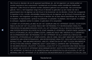 Page 205▶◀▶
Nederlands
Alle inhoud en diensten die via dit apparaat beschikbaar zijn, zijn het \
eigendom van derde partijen en 
worden beschermd door auteursrecht, handelsmerk en/of andere wetten betreffende intellectueel 
eigendom. Zulke inhoud en diensten worden uitsluitend geleverd voor persoonlijk, niet-commercieel 
gebruik. Het is u niet toegestaan enige inhoud of diensten te gebruiken \
op een manier die niet is 
geautoriseerd door de eigenaar van de inhoud of de leverancier van de diensten. Zond\
er het...