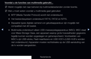 Page 229▶◀▶
Nederlands
Voordat u de functies van multimedia gebruikt...
 
NWerkt mogelijk niet naar behoren bij multimediabestanden zonder licentie.
 
NWat u moet weten voordat u multimedia gaat gebruiken
 
●MTP (Media Transfer Protocol) wordt niet ondersteund.
 
●Het bestandssysteem ondersteunt FAT16, FAT32 en NTFS.
 
●Bepaalde types digitale camera's en geluidsapparatuur zijn mogelijk niet\
 
compatibel met dit toestel.
 
●Multimedia ondersteunt alleen USB-massaopslagapparatuur (MSC). MSC sta\
at 
voor...