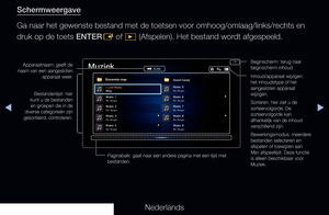 Page 233▶◀▶
Nederlands
Schermweergave
Ga naar het gewenste bestand met de toetsen voor omhoog/omlaag/links/rechts en 
druk op de toets ENTER
E of 
�  (Afspelen). Het bestand wordt afgespeeld.
Apparaatnaam: geeft de 
naam van een aangesloten  apparaat weer. Inhoud/apparaat wijzigen: 
het inhoudstype of het 
aangesloten apparaat 
wijzigen.
Sorteren: hier ziet u de 
sorteervolgorde. De 
sorteervolgorde kan 
afhankelijk van de inhoud 
verschillend zijn.
Bewerkingsmodus: meerdere 
bestanden selecteren en 
afspelen of...