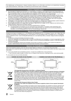 Page 22Deutsch
Die Abbildungen und Illustrationen in diesem Handbuch dienen nur zur In\formation und können vom tatsächlichen Aussehen 
des Geräts abweiche\yn\b Änderungen an Au\ys\führung und techni\yschen Daten vorbeh\yalten\b
Hinweis zu Digital\hfernsehen 
1.	Die Funktionalitäten \für Digital\fernsehen (DVB) stehen nur in Ländern/Regionen zur Ver\fügung, in denen digitale terrestrische DVB-T-Signale (MPEG2 und 
MPEG4 AVC) gesendet werden oder in denen Sie Zugang zu einem kompatiblen Kabel\fernsehdienst mit...