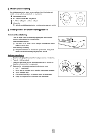 Page 9Nederlands - 
miniafstandsbediening
De miniafstandsbediening is een vereenvoudigde afstandsbediening met 
slechts een aan-uittoets, kanalentoets en volumetoets.1  Televisiestand-bytoets
2 
< : Volgend kanaal / > : Vorig kanaal
3  + : Volume verhogen /  – : Volume verlagen
4  IrDA-zender
Gebruik de miniafstandsbediening met dit gedeelte naar de tv gericht.
batterijen in de afstandsbediening plaatsen
Normale afstandsbediening
1. Open het klepje achter op de afstandsbediening met een opwaartse...