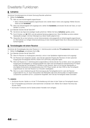 Page 4444Deutsch
Erweiterte Funktio\Anen
	¦Aufnahme 	
Sie können Fernsehprogramme mit einem \ySamsung-Recorder au\fnehmen\b
1.	Wählen Sie Aufnahme\b
 ✎Mehr als zwei Au\fnahmegerät angeschlossen
 xWenn mehrere Au\fnahmegeräte angeschlossen sind, werden diese in einer Liste angezeigt\b Wählen Sie eine 
Gerät aus der Ge\bäteliste \b
 ✎Wenn das Au\fnahmegerät nicht angezeigt wird, wählen Sie Ge\bäteliste und drücken Sie die rote Taste, um nach 
Geräten zu suchen\b
2.	 Zum Beenden drücken\y Sie die Taste EXIT\b...