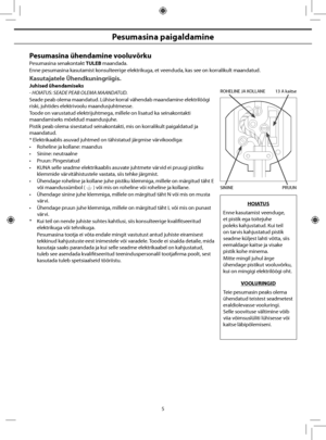 Page 19
5
Pesumasina paigaldamine
Pesumasina ühendamine vooluvõrku
Pesumasina senakontakt TULEB maandada.
Enne pesumasina kasutamist konsulteerige elektrikuga, et veenduda, kas see on korralikult maandatud.
Kasutajatele Ühendkuningriigis.
Juhised ühendamiseks
- HOIATUS: SEADE PEAB OLEMA MAANDATUD.
Seade peab olema maandatud. Lühise korral vähendab maandamine elektrilöögi 
riski, juhtides elektrivoolu maandusjuhtmesse.
Toode on varustatud elektrijuhtmega, millele on lisatud ka seinakontakti 
maandamiseks mõeldud...