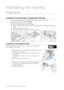 Page 16
16_ Maintaining the washing machine

CLEANING THE DETERGENT DRAWER AND RECESS
1. Press the release lever on the inside of the detergent drawer and pull it out.
2. Remove the cap from compartment ().
3. Wash all of the parts under running water.
4. Clean the drawer recess with an old toothbrush.
5. Reinsert the cap (Pushing it firmly into place) and replace the liquid detergent divider into the 
drawer.
6. Push the drawer back into place.
7. Run a rinse programme without any laundry in the drum.
CLEANING...