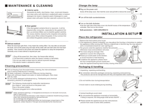 Page 645
MAINTENANCE & CLEANINGInterior partsDismantle all shelfs, door frames, trays, covers and drawers 
and clean with a soft cloth that is soaked with water or medium 
detergent (for bowl or chopstick wash).If detergent is used, 
please clean with water first,then wipe with a piece of dry cloth.Door gasketIf the door gasket contacts the oil or sauce etc.,it will be 
impaired after a long time, especially for the gasket of the 
door up and down.Make sure to cleanthe gasket carefully. 
The recess shall be...