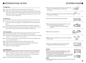 Page 9STORING FOODSThe foods shall be packed with the freshness reservation bag
(film) or put in the sealed container to avoid air-dry
or mix-odour.Hot foods or beverages shall be cooled to the room temperature
to save power consumption.The cooked and raw foods shall be placed separately.The foods shall be kept loose to leave enough space for air cycle. 
Note: 1. Do not put the foods near the sensor.
          2. The foods and containers shall not lean against the 
              back wall.   Store foods in...