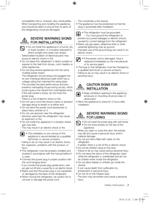 Page 3Safety information  _3
compatibility that is, however, also combustible. 
When transporting and installing the appliance, 
care should be taken to ensure that no parts of 
the refrigerating circuit are damaged.
SEvERE WARNING SIGNS 
FOR INSTAllATION
•  Do not install this appliance in a humid, oily 
or dusty location, in a location exposed to 
direct sunlight and water (rain drops).
-   Deteriorated insulation of electrical parts may 
cause an electric shock or fire.
•   Do not place this refrigerator in...