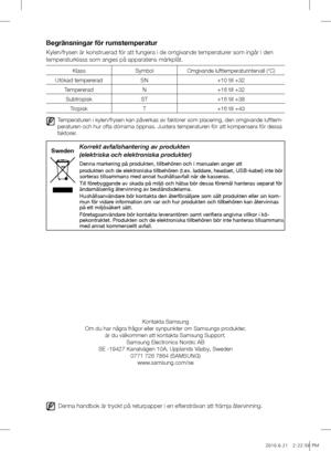 Page 60Korrekt avfallshantering av produkten 
(elektriska och elektroniska produkter)
Denna markering på produkten, tillbehören och i manualen anger att 
produkten och de elektroniska tillbehören (t.ex. laddare, headset, USB-kabel) inte bör 
sorteras tillsammans med annat hushållsavfall när de kasseras. 
Till förebyggande av skada på miljö och hälsa bör dessa föremål hanteras separat för 
ändamålsenlig återvinning av beståndsdelarna.
Hushållsanvändare bör kontakta den återförsäljare som sålt produkten eller sin...