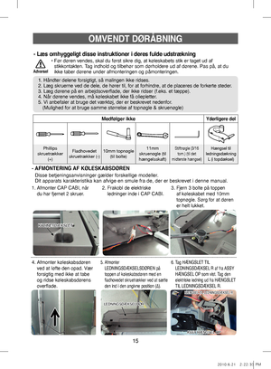 Page 3515
OMVENDT DØRÅBNING
•   
Før døren vendes, skal du først sikre dig, at køleskabets stik er taget ud af 
stikkontakten. Tag indhold og tilbehør som dørholdere ud af dørene. Pas på, at du 
ikke taber dørene under afmonteringen og påmonteringen.
Advarsel
- Læs omhyggeligt disse instruktioner i deres fulde udstrækning
1. Håndter delene forsigtigt, så malingen ikke ridses.
2. Læg skruerne ved de dele, de hører til, for at forhindre, at de placeres de forkerte steder.
3. Læg dørene på en arbejdsoverflade, der...