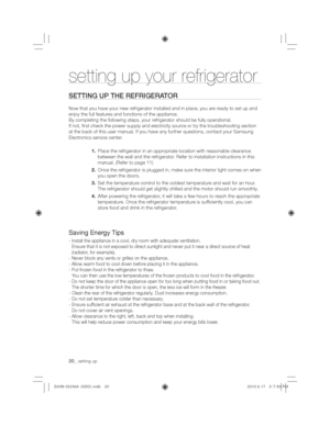 Page 2020_setting up
setting up your refrigerator
SETTING UP THE REFRIGERATOR
Now that you have your new refrigerator installed and in place, you are ready to set up and 
enjoy the full features and functions of the appliance.
By completing the following steps, your refrigerator should be fully operational.
FHRUWU\WKHWURXEOHVKRRWLQJVHFWLRQ
RQVFRQWDFW\RXU6DPVXQJ
Electronics service center.
  Place the refrigerator in an appropriate location with reasonable clearance 
between the wall and the...