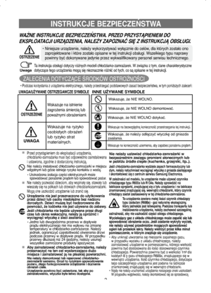 Page 22
Ta instrukcja obsługi dotyczy różnych modeli chłodziarko-zamrażarek. W związku z tym, dane charakterystyczne 
dotyczące tego urządzenia mogą się nieznacznie różnić od tych, co są opisane w tej instrukcji.
INSTRUKCJE BEZPIECZEŃSTWA
UWAGA/UŻYWANE OSTRZEGAWCZE SYMBOLEINNE UŻYWANE SYMBOLE
Wskazuje na istnienie
zagrożenia śmiercią lub 
poważnymi obrażeniami.
Wskazuje na ryzyko
osobistych obrażeń
lub ryzyko strat
materialnych.
OSTRZEŻENIE
UWAGA
• Podczas korzystania z urządzenia elektrycznego, należy...