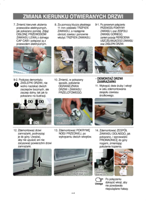 Page 1616
ZMIANA KIERUNKU OTWIERANYCH DRZWI
-  
DEMONTAŻ DRZWI 
ZAMRAŻARKI
TRZPIEŃ
ZAWIAS PRZELOTOWY
8.   
Za pomocą klucza płaskiego 
11 mm oddzielić TRZPIEŃ 
ZAWIASU, a następnie 
obrócić zawias i ponownie 
włożyć TRZPIEŃ ZAWIASU. 9-1. 
 Po ponownym połączeniu 
PRZEWODU POKRYWY 
ZAWIASU L oraz ZESPOŁU 
ZAWIASU GÓRNEGO, 
zamień pozycję PIERŚCIENIA 
USZCZELNIAJĄCEGO ZAWIASU 
oraz ZAŚLEPKI DRZWI.            
9-2.   
Podczas demontażu 
ZAŚLEPKI DRZWI, nie 
wolno naciskać dwóch 
zaczepów bocznych, ale 
zaczep...