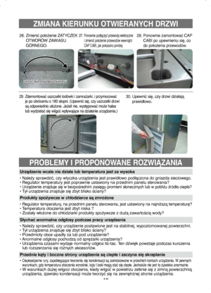 Page 1818
ZMIANA KIERUNKU OTWIERANYCH DRZWI
• Należy sprawdzić, czy wtyczka urządzenia jest prawidłowo podłączona do gniazda sieciowego.• Regulator temperatury jest poprawnie ustawiony na przednim panelu sterowania?
• Urządzenie znajduje się w bezpośrednim zasięgu promieni słonecznych lub w pobliżu źródła ciepła?• Tył urządzenia znajduje się zbyt blisko ściany?
Urządzenie wcale nie działa lub temperatura jest za wysoka
• 
Regulator temperatury, na przednim panelu sterowania, jest ustawiony na najniższą...