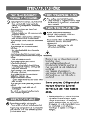 Page 484
ETTEVAATUSABINÕUD
TÄHELEPANU TOIDUAINETE
HOIDMISEL JA KÄSITLEMISEL
Ärge pange külmikusse liiga palju toiduaineid.
•   
Ukse avamisel võib midagi kapist välja 
kukkuda ning midagi rikkuda või kellelegi 
viga teha.
Ärge pange pudeleid ega klaasnõusid 
sügavkülmikusse.
•    Toiduainete jäätumisel võib klaas puruneda 
ja vigastusi tekitada.
•   Pudeleid tuleb väljakukkumise vältimiseks 
hoida külmikus tihedalt üksteise vastas.
Ärge pihustage külmiku läheduses tuleohtlikke 
gaase.
• See on tule- või...