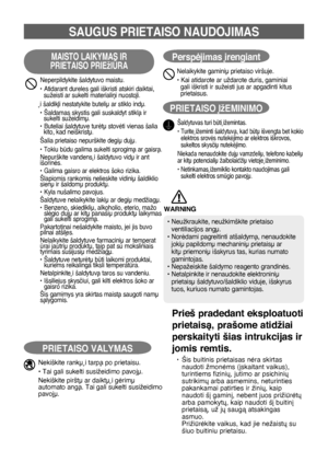 Page 684
SAUgUS PrIETAISO NAUDOJIMAS
MAISTO LAIKYMAS Ir
PRIETAISO PRIEžIÌRA
Neperpildykite šaldytuvo maistu.
•  Atidarant dureles gali iškristi atskiri daiktai, 
sužeisti ar sukelti materialin∞ nuostol∞.
∞ šaldikl∞ nestatykite butelið ar stiklo indð.
• Šaldamas skystis gali suskaldyt stiklà ir  sukelti sužeidimð.
• Buteliai šaldytuve turòtð stovòti vienas šalia  kito, kad neiškristð.
Šalia prietaiso nepurškite degið dujð.
• Tokiu bdu galima sukelti sprogimà ar gaisrà.
Nepurškite vandens ∞ šaldytuvo vidð ir ant...