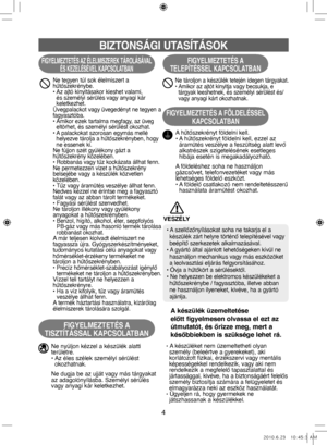 Page 444
BIZTONSÁGI UTASÍTÁSOK
FIGYELMEZTETÉS AZ ÉLELMISZEREK TÁROLÁSÁVAL ÉS KEZELÉSÉVEL KAPCSOLATBAN
Ne tegyen túl sok élelmiszert a 
hűtőszekrénybe.
•   Az ajtó kinyitásakor kieshet valami, 
és személyi sérülés vagy anyagi kár 
keletkezhet.
Üvegpalackot vagy üvegedényt ne tegyen a
fagyasztóba.
•    Amikor ezek tartalma megfagy, az üveg 
eltörhet, és személyi sérülést okozhat.
•    A palackokat szorosan egymás mellé 
helyezve tárolja a hűtőszekrényben, hogy 
ne essenek ki.
Ne fújjon szét gyúlékony gázt a...