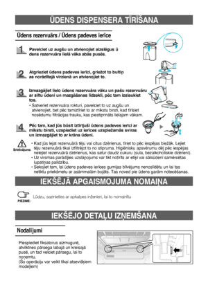 Page 9814
ÌDENS DISPENSERA T±R±ŠANA
Ìdens rezervuÇrs / Ìdens padeves ier¥ce
Pavelciet uz augšu un atvienojiet aizslïgus 
dens rezervuÇra lielÇ vÇka abÇs pusïs.
Atgrieziet dens padeves ier¥ci, griežot to bulti¿
as norÇd¥tajÇ virzienÇ un atvienojiet to.
•  
Kad js lejat rezervuÇrÇ tïju vai citus dzïrienus, t¥riet to pïc iespïjas biežÇk. Lejiet 
tïju rezervuÇrÇ tikai izfiltrïjot to no stipruma. Higiïnisku apsvïrumu dï∫ pïc iespïjas 
nelejiet rezervuÇrÇ dzïrienus, kas satur daudz cukuru (sula, bezalkoholiskie...