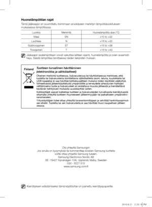 Page 80Tuotteen turvallinen hävittäminen 
(elektroniikka ja sähkölaitteet)
Oheinen merkintä tuotteessa, lisävarusteissa tai käyttöohjee\
ssa merkitsee, että 
tuotetta tai lisävarusteina toimitettavia sähkölaitteita (esim\
. laturia, kuulokkeita tai 
USB-kaapelia) ei saa hävittää kotitalousjätteen mukana niid\
en käyttöiän päätyttyä. 
Virheellisestä jätteenkäsittelystä ympäristölle ja terv\
eydelle aiheutuvien haittojen 
välttämiseksi tuote ja lisävarusteet on eroteltava muusta jätteestä ja kierrätettävä...