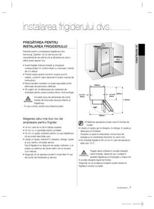 Page 27instalarea _7
01 INSTALAREAPREGĂTIREA PENTRU 
INSTALAREA FRIGIDERULUI
Felicitări pentru cumpărarea frigiderului dvs. 
Samsung. Sperăm că vă veţi bucura de 
caracteristicile de ultimă oră şi eﬁ cienţa pe care o 
oferă acest aparat nou.
•  Acest frigider trebuie instalat şi amplasat 
corespunzător în conformitate cu manualul, înainte 
de a ﬁ  utilizat.
• Folosiţi acest aparat numai în scopul avut în 
vedere, conform celor descrise în acest manual de 
instrucţiuni.
• Recomandăm insistent ca toate...
